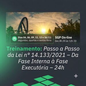 04, 06, 09, 11, 13 e 16/11 - Passo a Passo da nova Lei de Licitações e Contratos Administrativos (Lei n° 14.133/2021) da Fase Interna a Fase Executória 24H
