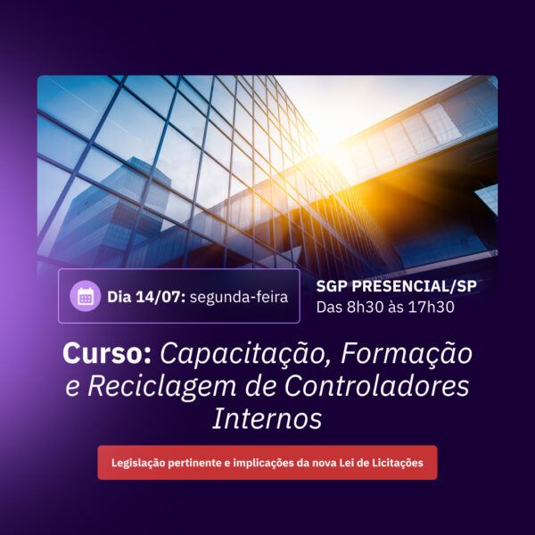 14/07 - Curso: Capacitação, Formação e Reciclagem de Controladores Internos - Legislação pertinente e implicações da nova Lei de Licitações