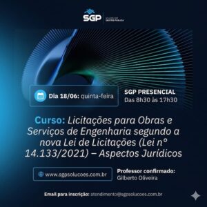 18/06 - Licitações para Obras e Serviços de Engenharia segundo a nova Lei de Licitações (Lei nª14.133/2021) - Aspectos Jurídicos