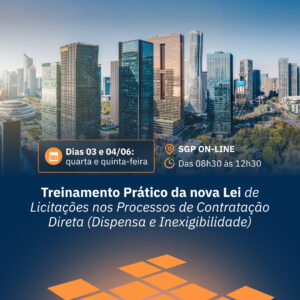 03 e 04/06 - Treinamento Prático da nova Lei de Licitações nos Processos de Contratação Direta (Dispensa e Inexigibilidade)