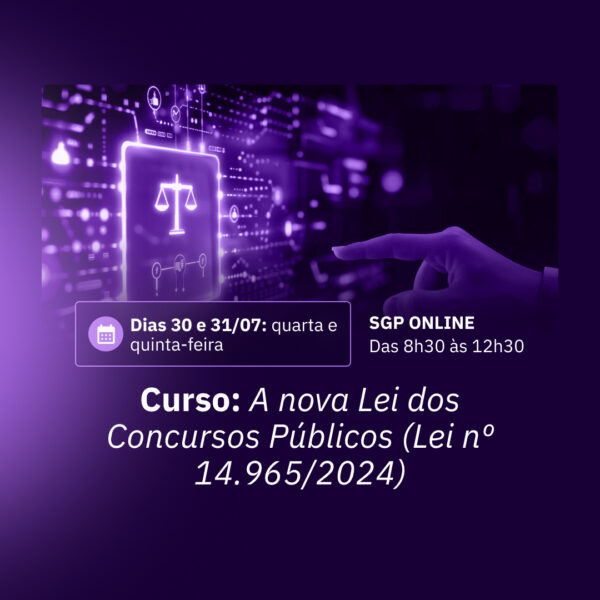 30 e 31/07 -  A nova Lei dos Concursos Públicos ( Lei nº 14.965/24)