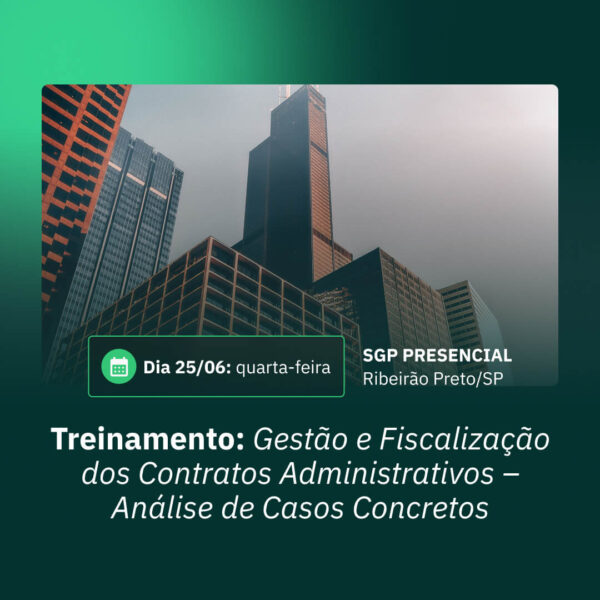 25/06 - Treinamento: Gestão e Fiscalização dos Contratos na nova Lei de Licitações (Lei n° 14.133/2021) – Análise de Casos Concretos