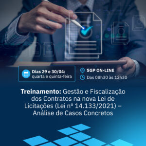 29 e 30/04 - Treinamento: Gestão e Fiscalização dos Contratos na nova Lei de Licitações (Lei n° 14.133/2021) – Análise de Casos Concretos