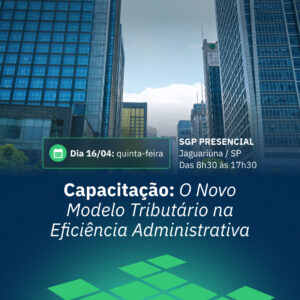 16/04 - O Novo Modelo Tributário na Eficiência Administrativa