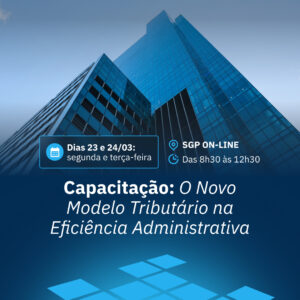 23 e 24/03 - O Novo Modelo Tributário na Eficiência Administrativa