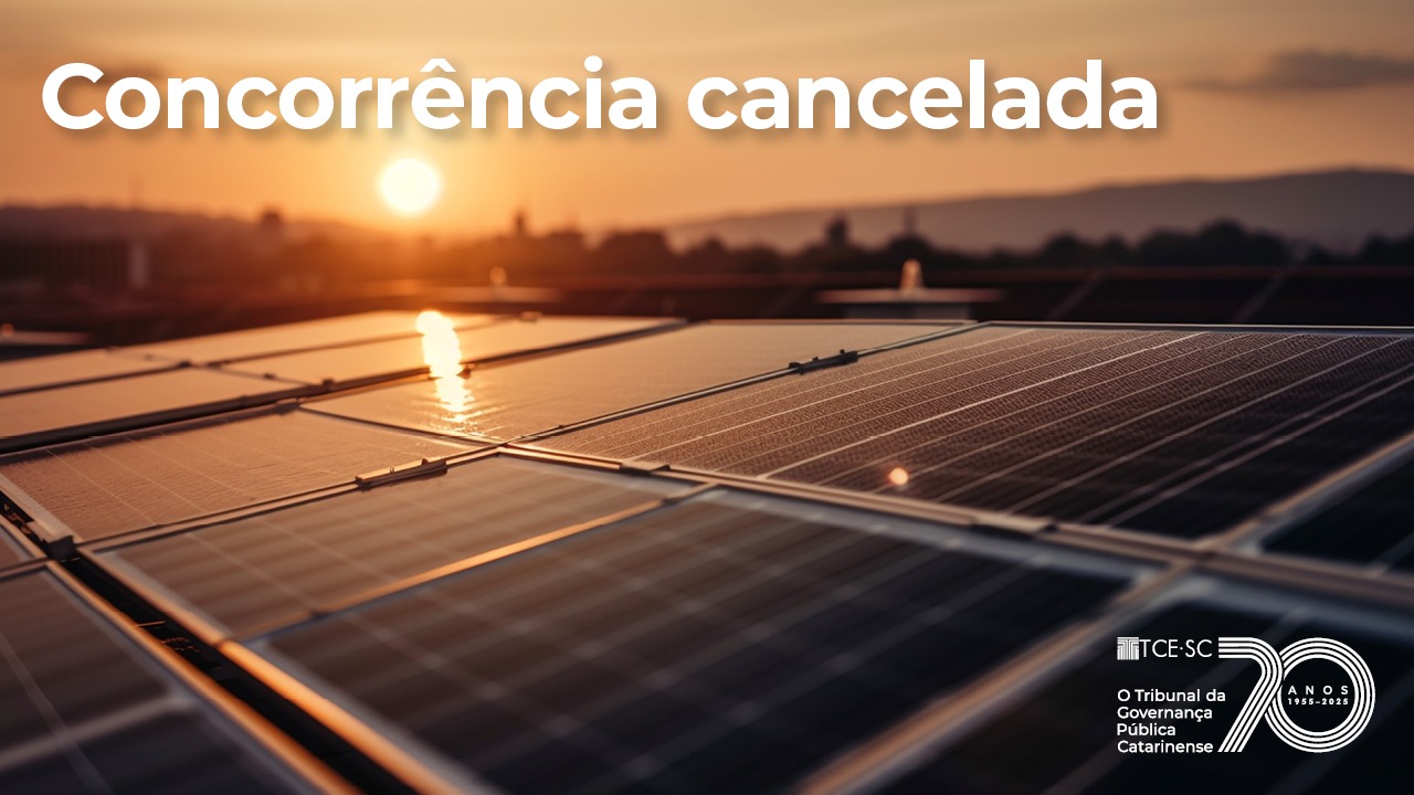 TCE/SC determina anulação de edital de PPP para usinas fotovoltaicas