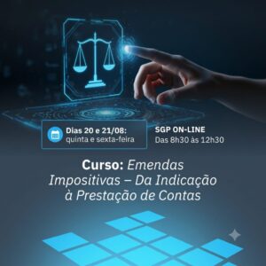20 e 21/08 - Emendas Impositivas - Da indicação à Prestação de Contas
