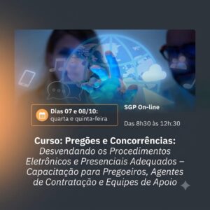 07 e 08/10 - Curso: Pregões e Concorrências: desvendando os procedimentos eletrônicos e presenciais adequados - Capacitação para Pregoeiros, Agentes de Contratação e Equipes de Apoio